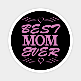 Best Mom Ever, Funny, Humor, Mother's Day, World's Greatest Magnet